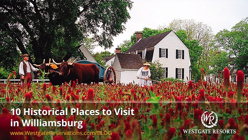 10 HIstorical Places to Visit in Williamsburg VA