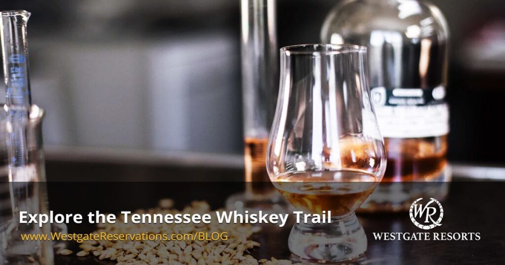 Explore the Tennessee Whiskey Trail Westgate Reservations